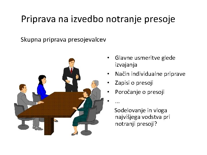 Priprava na izvedbo notranje presoje Skupna priprava presojevalcev • Glavne usmeritve glede izvajanja •