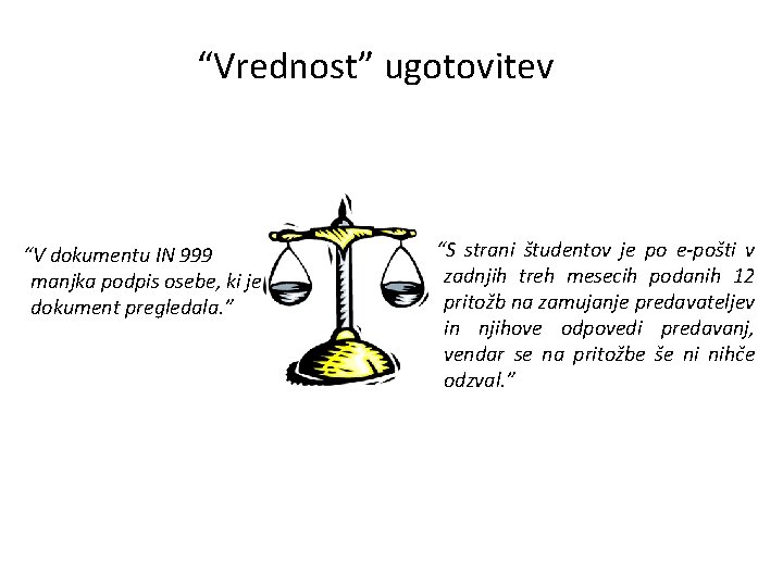 “Vrednost” ugotovitev “V dokumentu IN 999 manjka podpis osebe, ki je dokument pregledala. ”