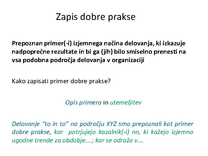 Zapis dobre prakse Prepoznan primer(-i) izjemnega načina delovanja, ki izkazuje nadpoprečne rezultate in bi