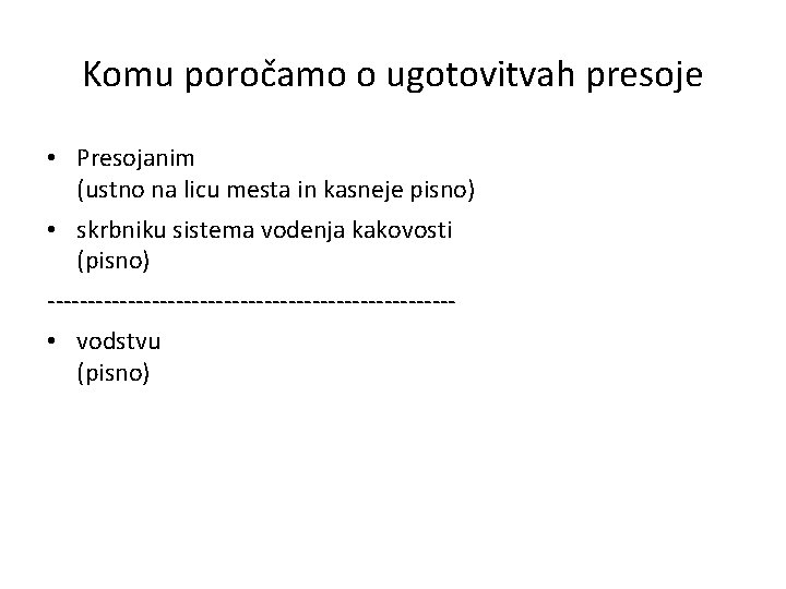 Komu poročamo o ugotovitvah presoje • Presojanim (ustno na licu mesta in kasneje pisno)