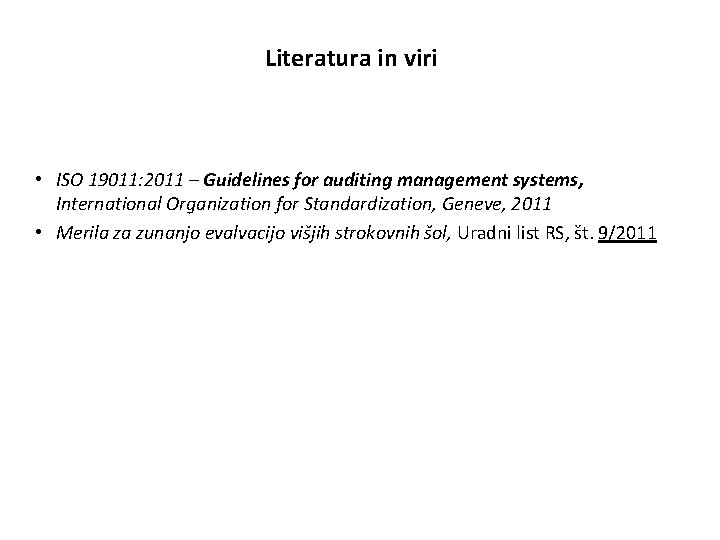 Literatura in viri • ISO 19011: 2011 – Guidelines for auditing management systems, International