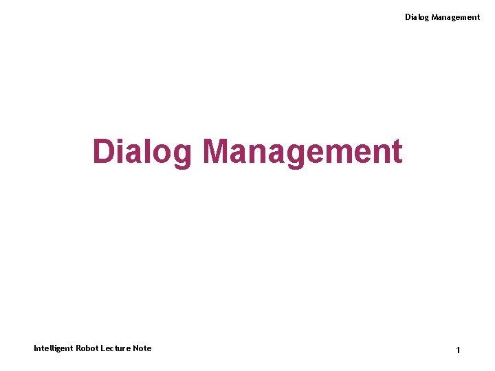 Dialog Management Intelligent Robot Lecture Note 1 