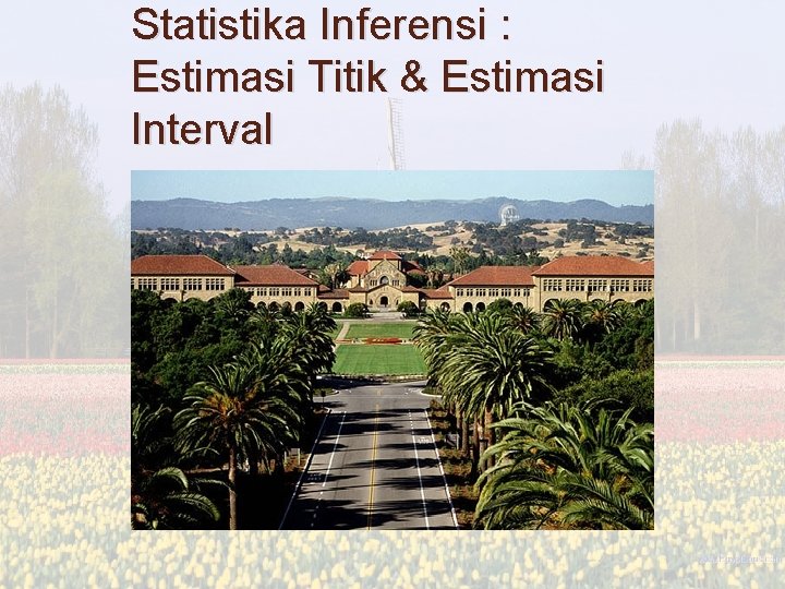 Statistika Inferensi : Estimasi Titik & Estimasi Interval 