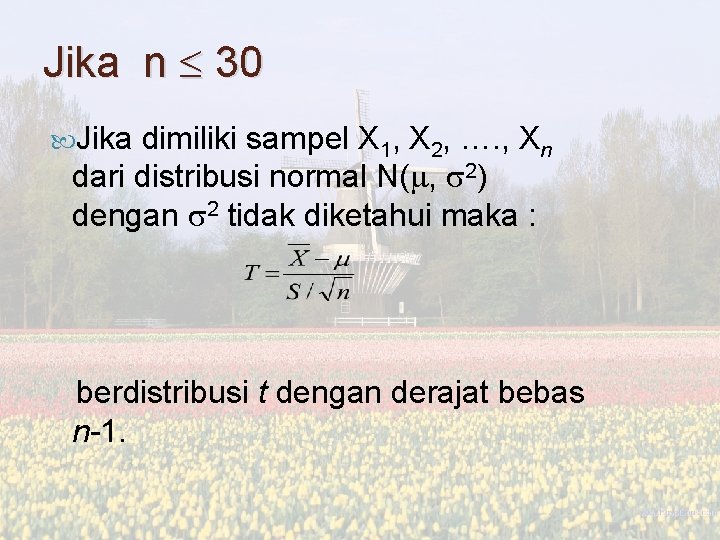 Jika n 30 Jika dimiliki sampel X 1, X 2, …. , Xn dari