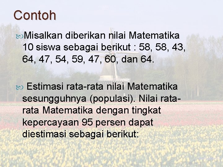 Contoh Misalkan diberikan nilai Matematika 10 siswa sebagai berikut : 58, 43, 64, 47,