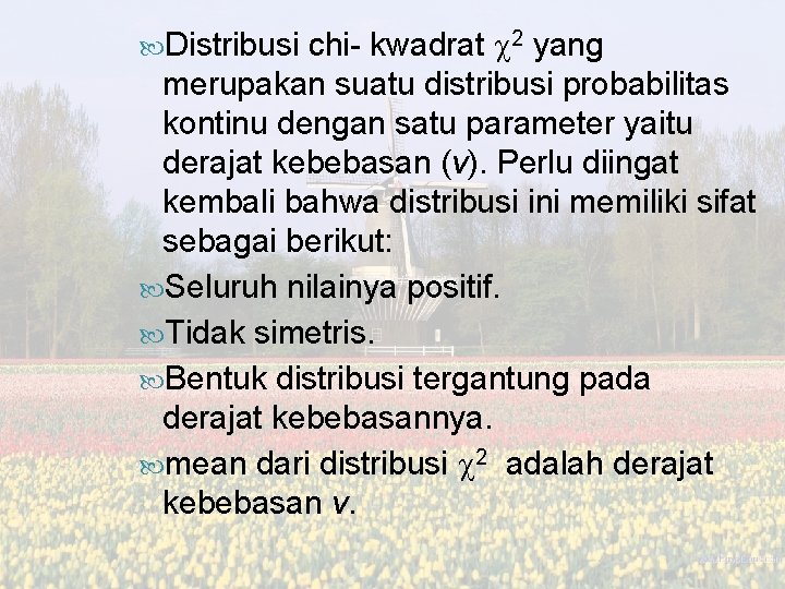 chi- kwadrat 2 yang merupakan suatu distribusi probabilitas kontinu dengan satu parameter yaitu derajat