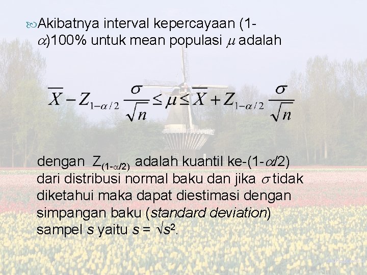  Akibatnya interval kepercayaan (1 )100% untuk mean populasi adalah dengan Z(1 - /2)