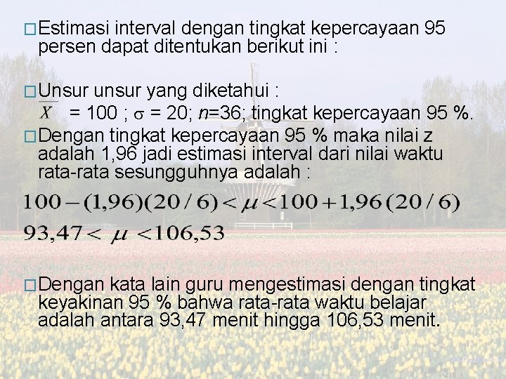 �Estimasi interval dengan tingkat kepercayaan 95 persen dapat ditentukan berikut ini : �Unsur unsur