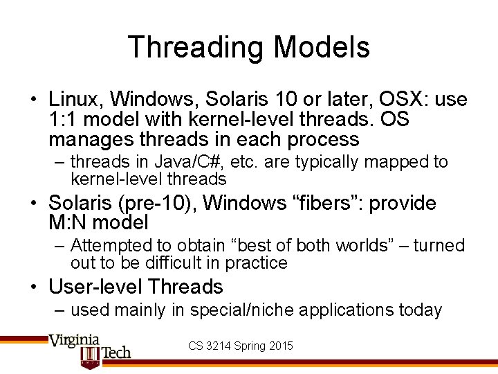 Threading Models • Linux, Windows, Solaris 10 or later, OSX: use 1: 1 model