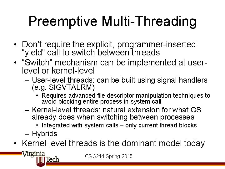 Preemptive Multi-Threading • Don’t require the explicit, programmer-inserted “yield” call to switch between threads