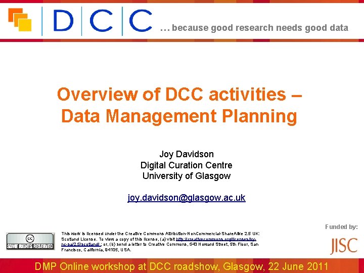 … because good research needs good data Overview of DCC activities – Data Management