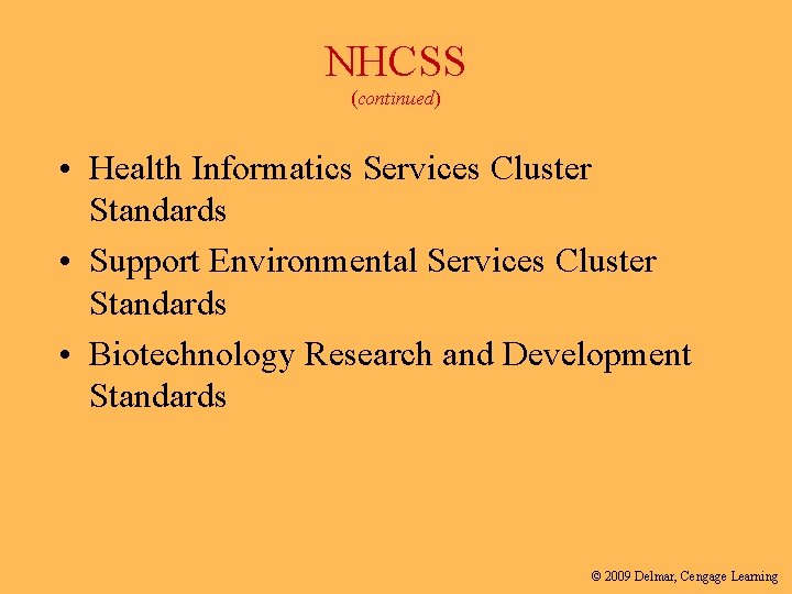 NHCSS (continued) • Health Informatics Services Cluster Standards • Support Environmental Services Cluster Standards