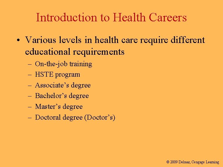 Introduction to Health Careers • Various levels in health care require different educational requirements