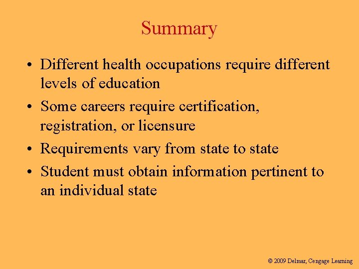 Summary • Different health occupations require different levels of education • Some careers require