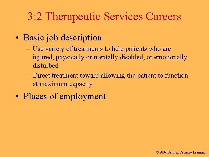 3: 2 Therapeutic Services Careers • Basic job description – Use variety of treatments