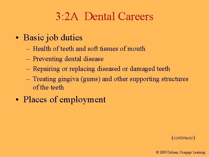 3: 2 A Dental Careers • Basic job duties – – Health of teeth