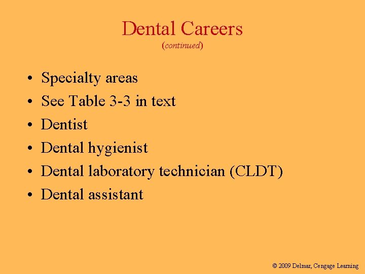 Dental Careers (continued) • • • Specialty areas See Table 3 -3 in text