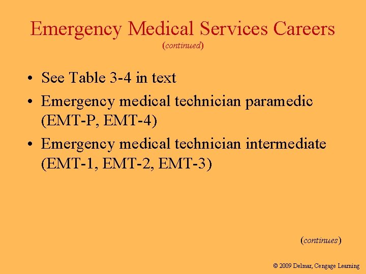 Emergency Medical Services Careers (continued) • See Table 3 -4 in text • Emergency