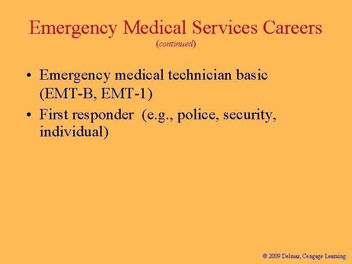 Emergency Medical Services Careers (continued) • Emergency medical technician basic (EMT-B, EMT-1) • First