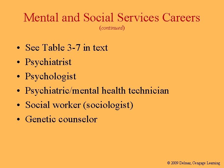 Mental and Social Services Careers (continued) • • • See Table 3 -7 in