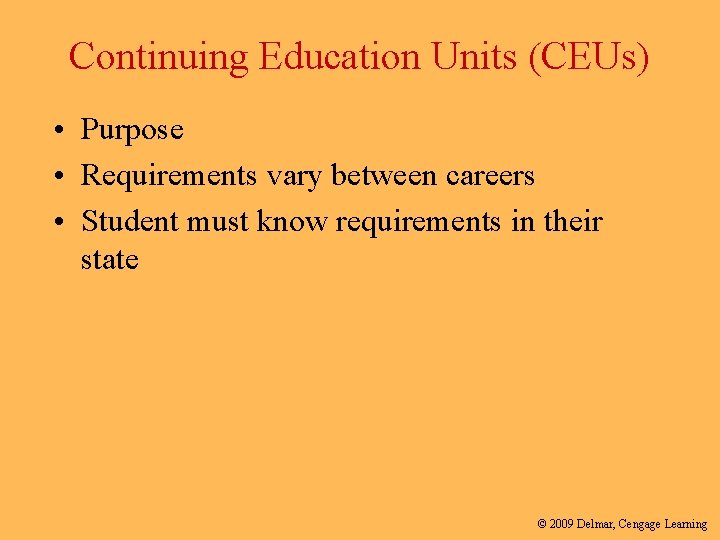 Continuing Education Units (CEUs) • Purpose • Requirements vary between careers • Student must