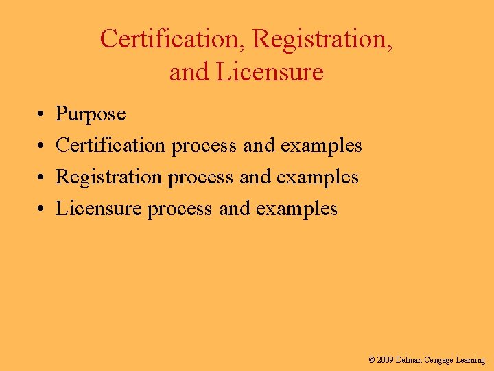 Certification, Registration, and Licensure • • Purpose Certification process and examples Registration process and