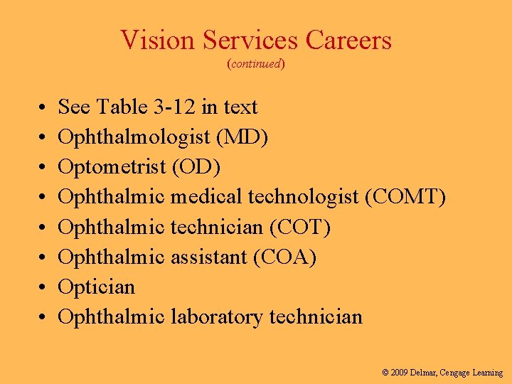 Vision Services Careers (continued) • • See Table 3 -12 in text Ophthalmologist (MD)