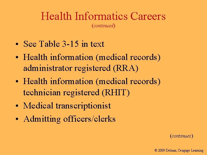 Health Informatics Careers (continued) • See Table 3 -15 in text • Health information
