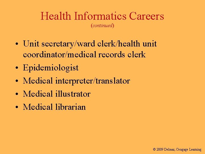 Health Informatics Careers (continued) • Unit secretary/ward clerk/health unit coordinator/medical records clerk • Epidemiologist