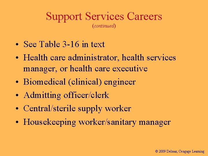 Support Services Careers (continued) • See Table 3 -16 in text • Health care