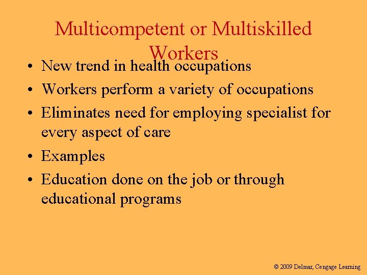 Multicompetent or Multiskilled Workers • New trend in health occupations • Workers perform a