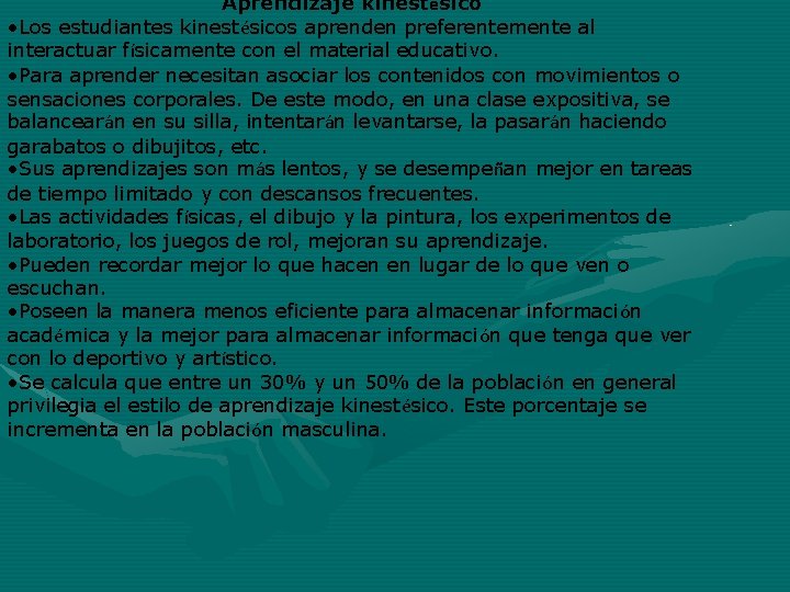 Aprendizaje kinestésico • Los estudiantes kinestésicos aprenden preferentemente al interactuar físicamente con el material