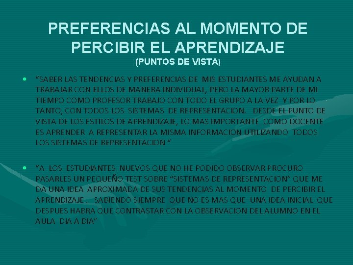 PREFERENCIAS AL MOMENTO DE PERCIBIR EL APRENDIZAJE (PUNTOS DE VISTA) • “SABER LAS TENDENCIAS