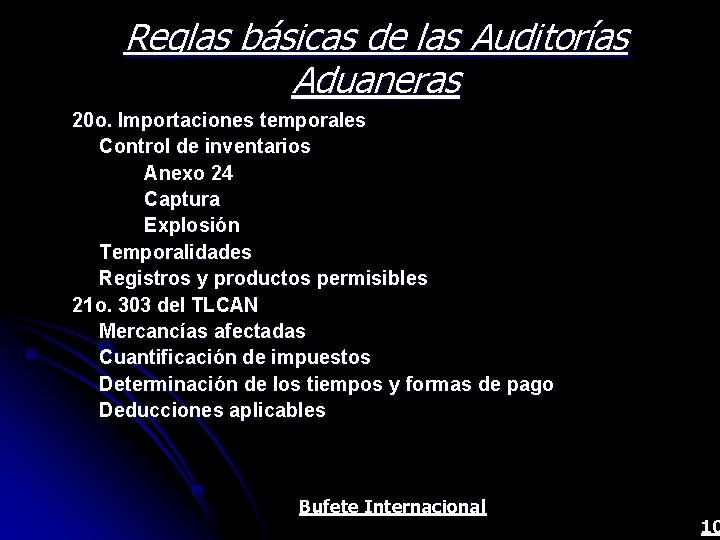 Reglas básicas de las Auditorías Aduaneras 20 o. Importaciones temporales Control de inventarios Anexo