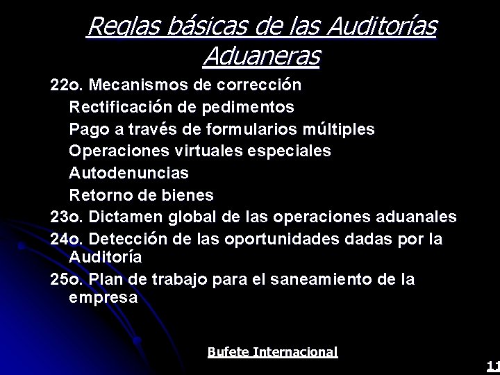 Reglas básicas de las Auditorías Aduaneras 22 o. Mecanismos de corrección Rectificación de pedimentos