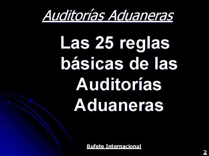 Auditorías Aduaneras Las 25 reglas básicas de las Auditorías Aduaneras Bufete Internacional 2 