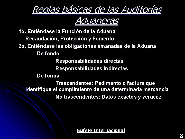 Reglas básicas de las Auditorías Aduaneras 1 o. Entiéndase la Función de la Aduana