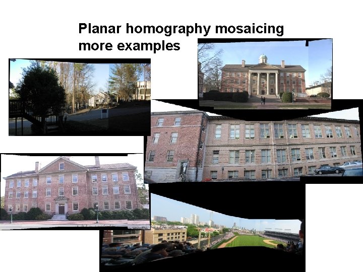 Planar homography mosaicing more examples 