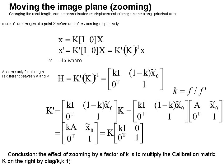 Moving the image plane (zooming) Changing the focal length, can be approximated as displacement