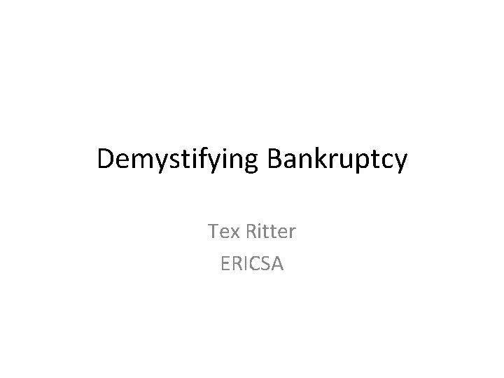 Demystifying Bankruptcy Tex Ritter ERICSA 