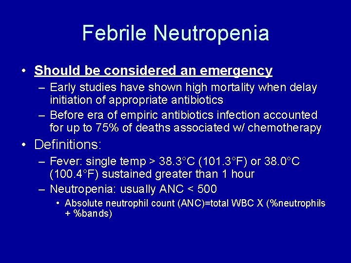 Febrile Neutropenia • Should be considered an emergency – Early studies have shown high