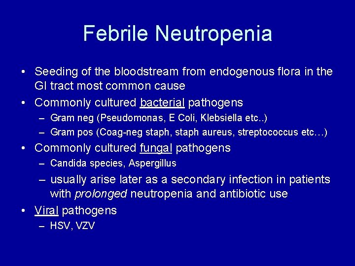 Febrile Neutropenia • Seeding of the bloodstream from endogenous flora in the GI tract