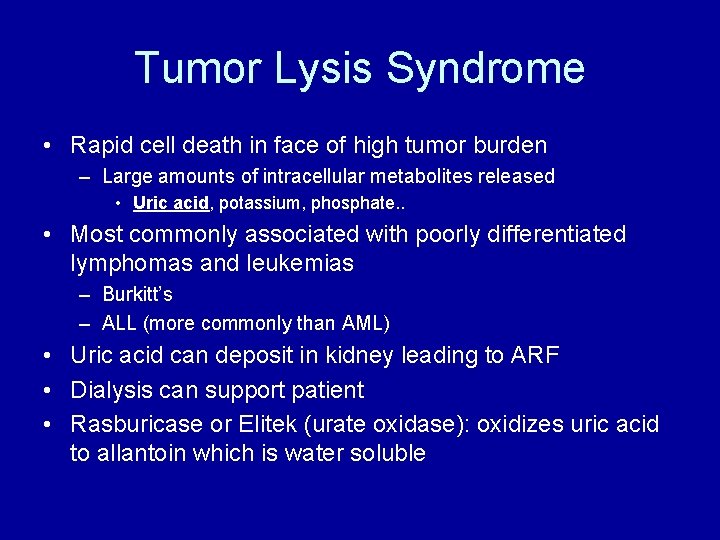 Tumor Lysis Syndrome • Rapid cell death in face of high tumor burden –