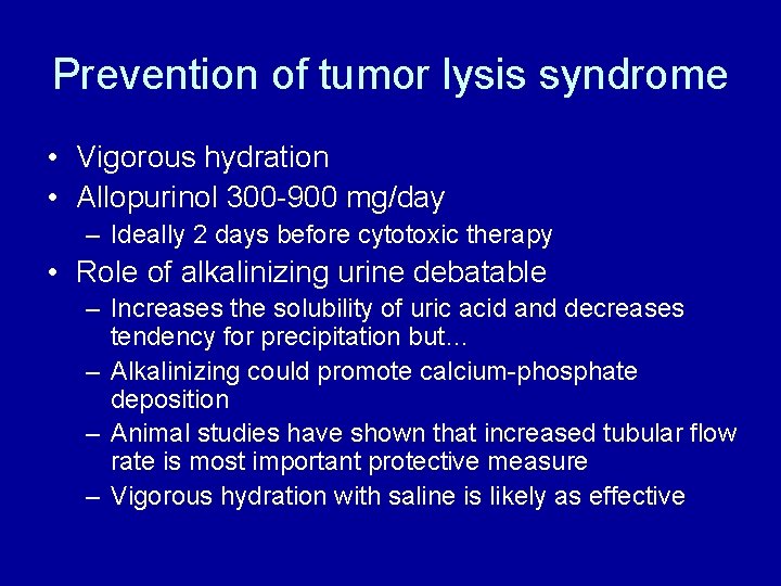 Prevention of tumor lysis syndrome • Vigorous hydration • Allopurinol 300 -900 mg/day –