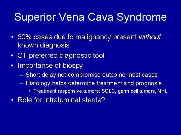 Superior Vena Cava Syndrome • 60% cases due to malignancy present without known diagnosis