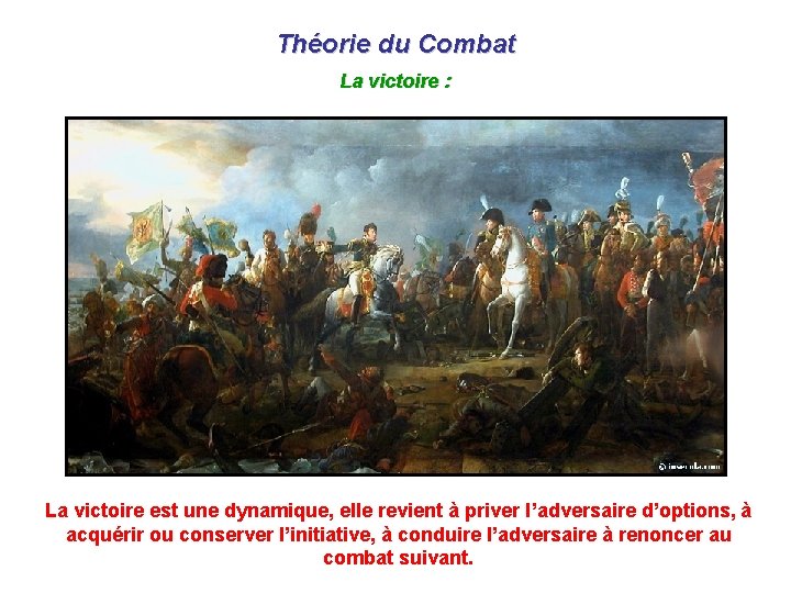 Théorie du Combat La victoire : La victoire est une dynamique, elle revient à