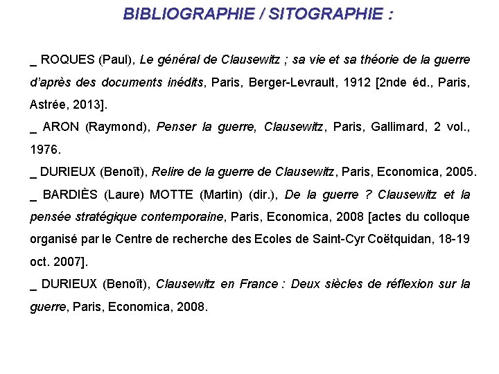 BIBLIOGRAPHIE / SITOGRAPHIE : _ ROQUES (Paul), Le général de Clausewitz ; sa vie