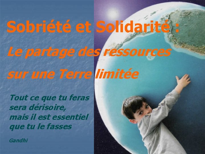 Sobriété et Solidarité : Le partage des ressources sur une Terre limitée Tout ce