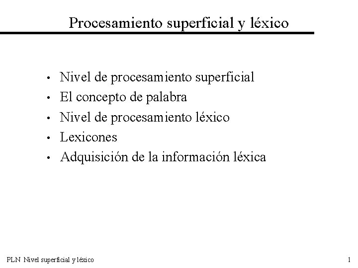 Procesamiento superficial y léxico • • • Nivel de procesamiento superficial El concepto de