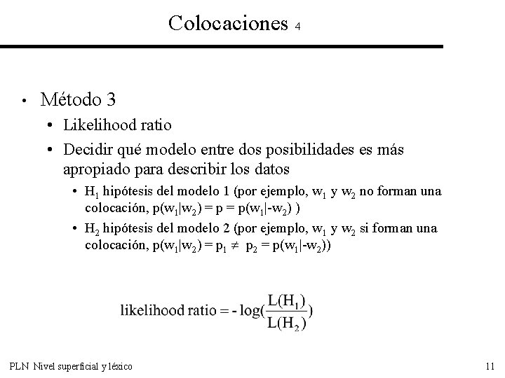 Colocaciones 4 • Método 3 • Likelihood ratio • Decidir qué modelo entre dos